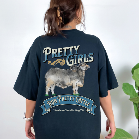 Pretty Girls Run Pretty Cattle Two Sided Tee