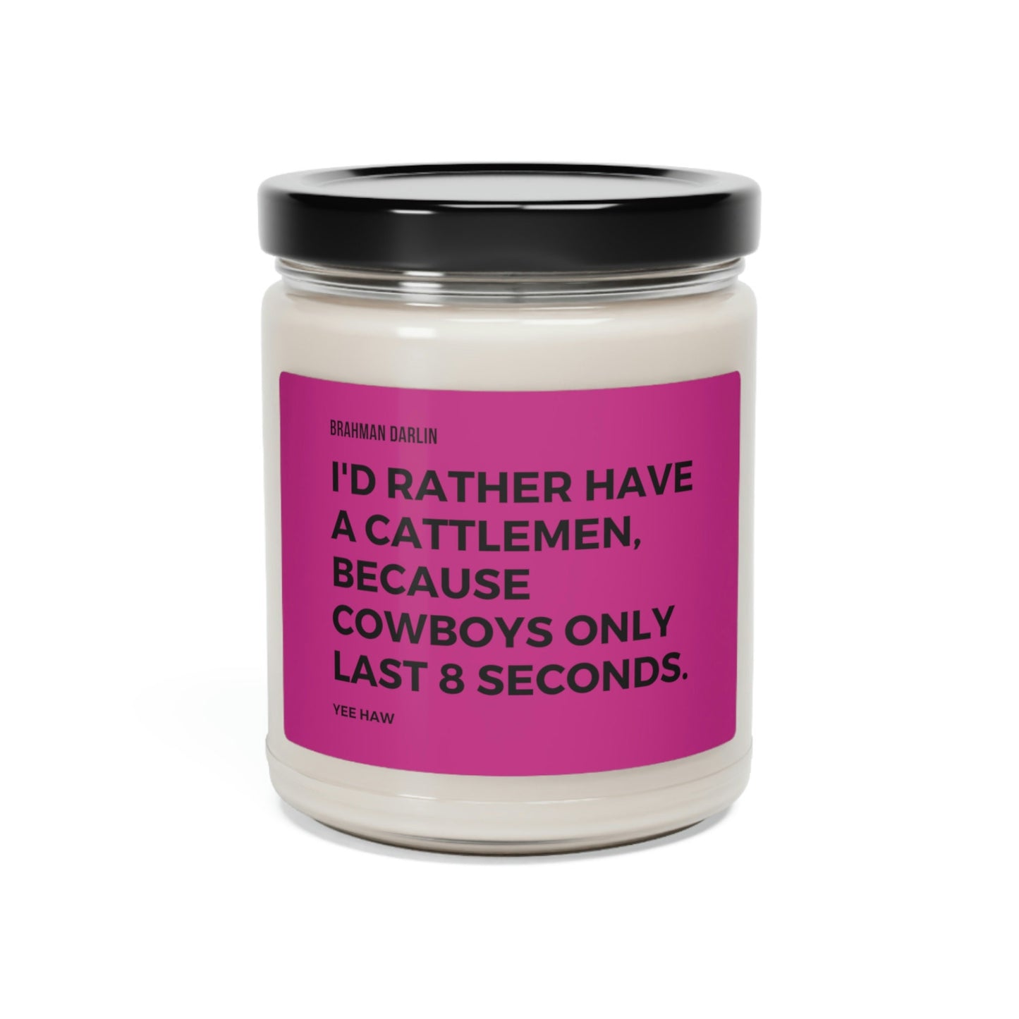 I'd Rather Have A Cattlemen Cowboys Only Last 8 Seconds Candle