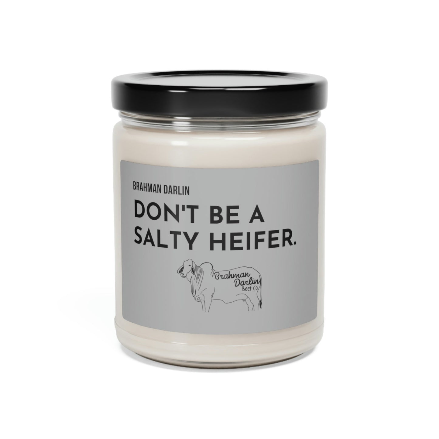 Don't Be A Salty Heifer Scented Candle